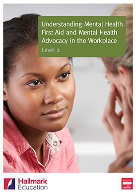 The NCFE CACHE Level 2 Certificate in Mental Health First Aid and Mental Health Advocacy in the Workplace